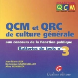 QCM et QRC de culture générale aux concours de la fonction publique : batteries de tests. Vol. 3 - Jean-Marie Alix