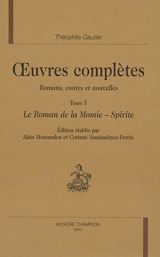 Oeuvres complètes. Section I : romans, contes et nouvelles. Vol. 5 - Théophile Gautier