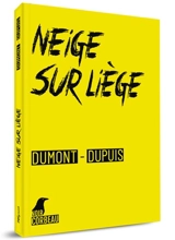Une enquête de Paul Ben Mimoun et Roger Staquet. Neige sur Liège - Agnès Dumont