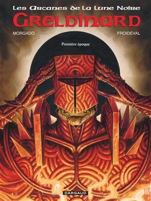 Les arcanes de la Lune noire. Vol. 4. Greldinard : première époque - François Froideval