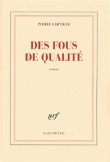 Des fous de qualité - Pierre Lartigue