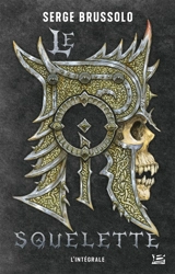Le roi squelette : l'intégrale - Serge Brussolo
