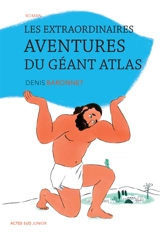 Les extraordinaires aventures du géant Atlas - Denis Baronnet