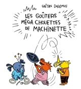 Les goûters méga chouettes de Machinette - Gaëtan Dorémus