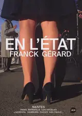 En l'état : Nante, Paris, Marseille, Los Angeles, Liverpool, Hamburg, Cassis, Sao Paulo... - Franck Gérard