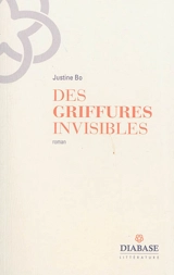 Des griffures invisibles - Justine Bo