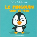 Le pingouin vient du froid - Christophe Boncens