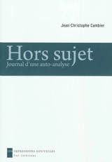 Hors sujet : journal d'une auto-analyse - Jean-Christophe Cambier