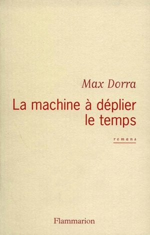 La machine à déplier le temps - Max Dorra