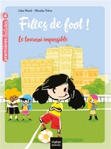 Filles de foot !. Vol. 1. Le tournoi impossible - Lilas Nord
