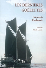 Les dernières goélettes : les pinisis d'Indonésie - Eric Rieth