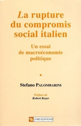 La rupture du compromis social italien : un essai de macroéconomie politique - Stefano Palombarini
