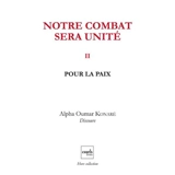 Notre combat sera unité. Vol. 2. Pour la paix - Alpha Oumar Konaré