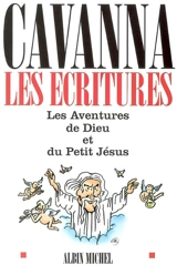 Les écritures : les aventures de Dieu et du petit Jésus - François Cavanna