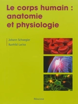 Le corps humain : anatomie et physiologie - Johann Schwegler