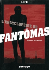 L'encyclopédie de Fantômas : étude sur un classique - Alfu