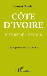 Histoire d'un retour : Côte-d'Ivoire - Laurent Gbagbo
