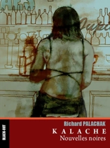 Kalache : nouvelles noires - Richard Palachak