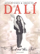 Dali, the hard and the soft : spells for the magic of form : sculptures et objects - Robert Descharnes