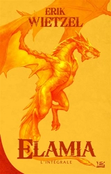 Elamia : l'intégrale - Erik Wietzel