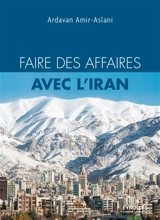 Faire des affaires avec l'Iran - Ardavan Amir-Aslani