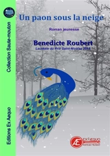 Un paon sous la neige : roman jeunesse - Bénédicte Roubert