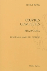 Oeuvres complètes. Rhapsodies - Pétrus Borel