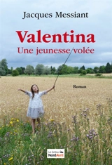Valentina : une jeunesse volée - Jacques Messiant