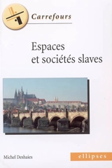 Espaces et sociétés slaves - Michel Deshaies