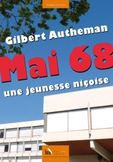 Mai 68 : une jeunesse niçoise - Gilbert Autheman
