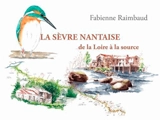 La Sèvre nantaise de la Loire à la source - Fabienne Raimbaud
