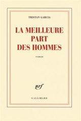 La meilleure part des hommes - Tristan Garcia