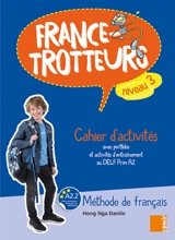 France-trotteurs : méthode de français, niveau 3 : cahier d'activités avec portfolio et activités d'entraînement au DELF Prim A2 - Hong Nga Danilo