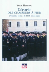 L'épopée des chasseurs à pied. Vol. 2. De 1918 à nos jours - Yvick Herniou