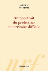 Autoportrait du professeur en territoire difficile - Aymeric Patricot