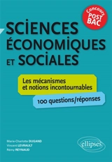 Sciences économiques et sociales : les mécanismes et notions incontournables, 100 questions-réponses : concours post-bac - Marie-Charlotte Dugand