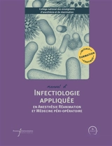 Manuel d'infectiologie appliquée en anesthésie réanimation et médecine péri-opératoire : formation initiale, continue - Collège national des enseignants d'anesthésie et de réanimation (France)