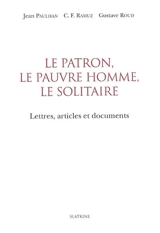 Le patron, le pauvre homme, le solitaire : lettres, articles et documents - Jean Paulhan