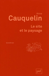 Le site et le paysage - Anne Cauquelin