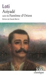 Aziyadé. Fantôme d'Orient - Pierre Loti