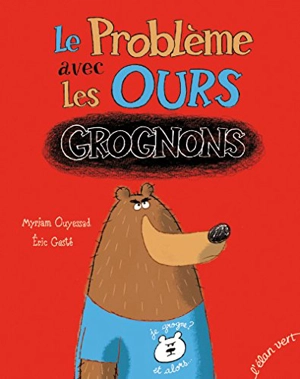 Le problème avec les ours grognons - Myriam Ouyessad