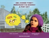 Une journée poney ! : / Pemkiskahk'ciw ahahsis : / A pony day ! - deVarennes, Hélène