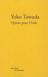 Opium pour Ovide : notes de chevet sur vingt-deux femmes - Yoko Tawada