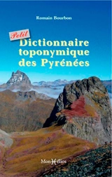 Petit dictionnaire toponymique des Pyrénées - Romain Bourbon