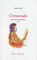 Crossroads : dans l'ombre de Jimi Hendrix. Le club des 27 : chronique - Serge de Bono