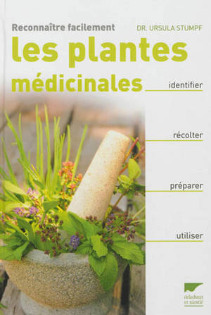 Reconnaître facilement les plantes médicinales : identifier, récolter, préparer, utiliser - Ursula Stumpf
