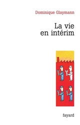 La vie en intérim - Dominique Glaymann