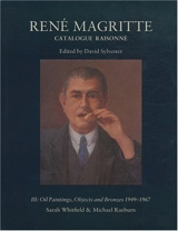 René Magritte : catalogue raisonné. Vol. 3. Oil paintings : objects and bronzes 1949-1967 - Sarah Whitfield