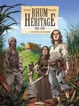 Rhum héritage. Vol. 1. Eau de vie, eau de mort : 1690-1699 - Tristan Roulot