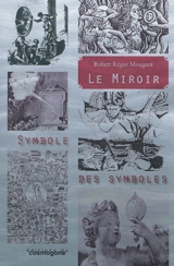 Le miroir, symbole des symboles - Régor Robert Mougeot